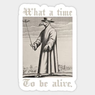 What a Time To Be Alive Sticker